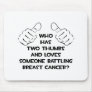 Two Thumbs .. Loves Someone .. Breast Cancer Mouse Pad
