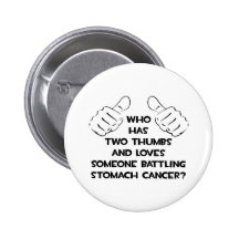 Two Thumbs .. Loves Someone .. Stomach Cancer Buttons