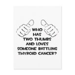 Two Thumbs .. Loves Someone .. Thyroid Cancer Postcard