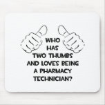 Two Thumbs .. Pharmacy Technician Mouse Pad