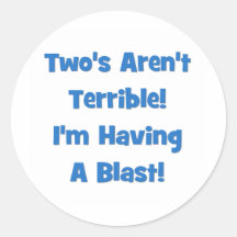 Two's Aren't Terrible, I'm Having A Blast! Sticker