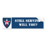 TXSG Still Serving!Will You? Bumper Sticker