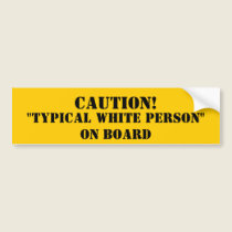 Typical White Person bumper stickers