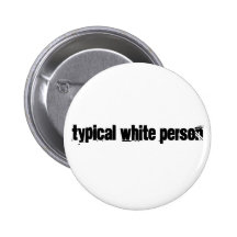 Typical White Person Pin