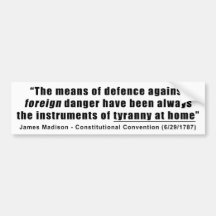 Tyranny at Home by James Madison Bumper Sticker