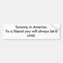 Tyranny in America Bumper Stickers