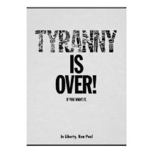 Tyranny is Over If You Want It Liberty Ron Paul Announcement