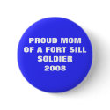 U.S. ARMY -  Proud Mom of a Ft. Sill Soldier 2008 buttons