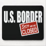 U.S. Border - Sorry We're Closed Mouse Pads