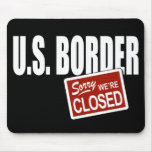 U.S. Border - Sorry We're Closed mousepads