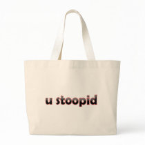 U Stoopid Tote Bag