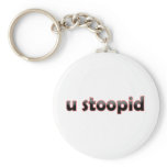U Stoopid keychains