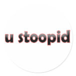 U Stoopid stickers