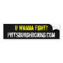 U Wanna Fight? bumper sticker