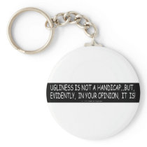 UGLINESS IS NOT A HANDICAP KEY CHAINS