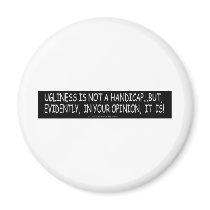 UGLINESS IS NOT A HANDICAP REFRIGERATOR MAGNET