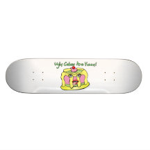 Ugly Cakes Are Yummy Skateboard
