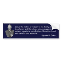 Ulysses S. Grant quotes on church and state. Bumper Sticker
