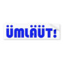 UMLAUT! Bumper Stickers