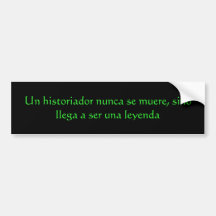 Un historiador nunce se muere, bumper stickers