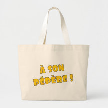 Un pépère de fils ! sacs en toile