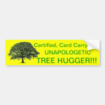 Unapologetic Tree Hugger!!! Bumper Sticker