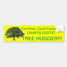Unapologetic Tree Hugger!!! Bumper Stickers