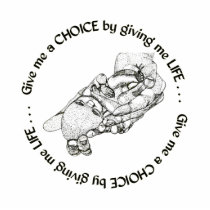 Unborn Baby: Give me a choice by giving me life Photo Cutouts