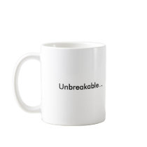 Unbreakable... Coffee Mug