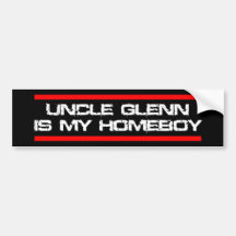 Uncle Glenn Is My Homeboy Bumper Sticker