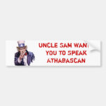 Uncle Sam Wants YOU to Speak Athabascan Bumper Stickers