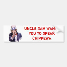 Uncle Sam Wants YOU to Speak Chippewa Bumper Stickers