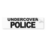 Undercover Police Bumper Stickers