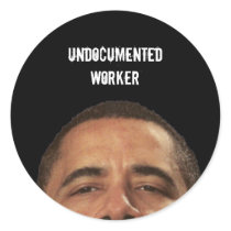 undocumentedworkerobama, UNDOCUMENTED WORKER Stickers