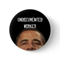 undocumentedworkerobama, UNDOCUMENTEDWORKER Buttons