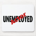 Unemployed Actor Mouse Pad