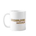 Unemployed And Loving It Mugs