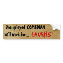 Unemployed, Bumper Sticker