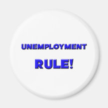 Unemployment Rule! Magnets