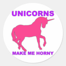 unicorns make me horny round sticker