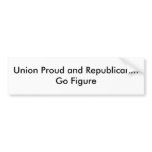 Union Proud and Republican...Go Figure Bumper Stickers