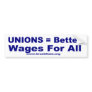 Unions = Better wages for all (blue) Bumper Sticker