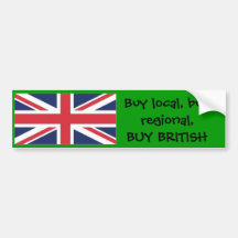 unionuk1, Buy local, buy regional,BUY BRITISH Bumper Sticker