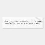 UNIX _IS_ User Friendly.  It's Just Particular ... Bumper Stickers