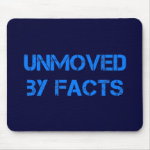 unmoved by facts mousepads