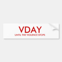 UNTIL THE VIOLENCE STOPS, VDAY BUMPER STICKERS