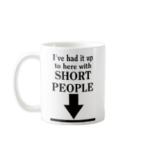Up To Here With Short People Funny Mug Humour