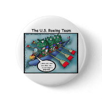 US Rowing (Roe-ing Team Funny Tees Cards Mugs Etc Pinback Buttons