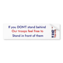 usa, If you DON'T stand behind, Our troops feel... Bumper Stickers