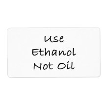 Use Ethanol Not Oil Shipping Label